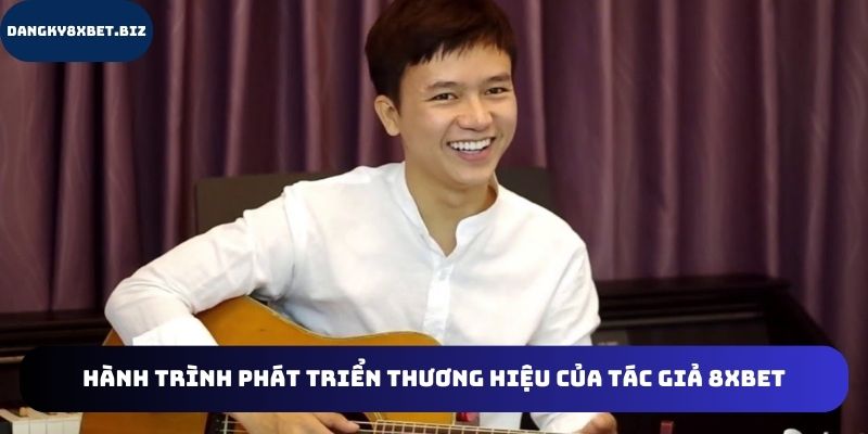 Hành trình giúp thương hiệu đi lên của tác giả
